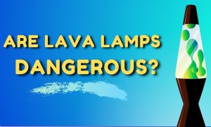 Are_Lava_Lamps_Dangerous_topbestlamps