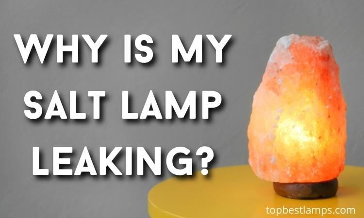 why is my salt lamp leaking